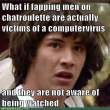 internet-memes-what-if-fapping-men-on-chatroulette-are-actually-victims-of-a-computervirus-and-they-are-not-aware-of-being-watched.jpg